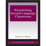Researching Second Language Classrooms by Lee Mckay; Sandra, 9781138129542