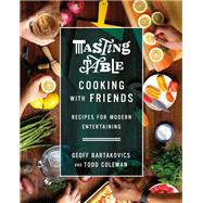 Tasting Table Cooking With Friends by Bartakovics, Geoff; Coleman, Todd, 9781250139542