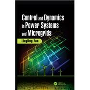 Control and Dynamics in Power Systems and Microgrids by Lingling Fan, 9781315269542