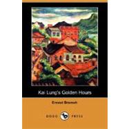 Kai Lung's Golden Hours by Bramah, Ernest, 9781406589542