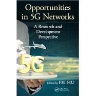 Opportunities in 5G Networks: A Research and Development Perspective by Hu; Fei, 9781498739542