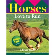 Horses Love to Run by Jones, J. Bruce, 9781502759542