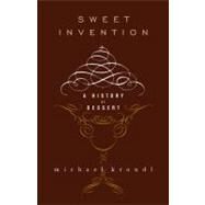 Sweet Invention A History of Dessert by Krondl, Michael, 9781556529542