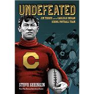 Undefeated: Jim Thorpe and the Carlisle Indian School Football Team by Sheinkin, Steve, 9781596439542