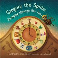 Gregory the Spider Romping Through the Year by Meyer, Cynthia Dreeman; Saumell, Marina, 9780692939543