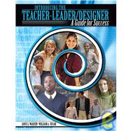 INTRODUCING THE TEACHER-LEADER/DESIGNER: GUIDE FOR SUCCESS by WARREN, LOUIS L, 9780757519543