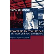 Powered by Coalition The Story of Independent Sector by O'Connell, Brian; Gardner, John W., 9780787909543