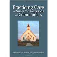 Practicing Care in Rural Congregations and Communities by Hoeft, Jeanne; Jung, L. Shannon; Marshall, Joretta, 9780800699543