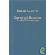 Humour and Humanism in the Renaissance by Bowen,Barbara C., 9780860789543