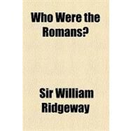 Who Were the Romans? by Ridgeway, William, 9781458989543