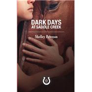 Dark Days at Saddle Creek by Peterson, Shelley, 9781459739543