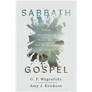 Sabbath Gospel by G. P. Wagenfuhr; Amy J. Erickson, 9781514009543
