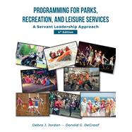 Programming for Parks, Recreation, and Leisure Services, 4th ed. by Jordan, Debra J.; DeGraaf, Donald G., 9781571679543