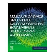 Molecular Dynamics Simulation of Nanocomposites Using Biovia Materials Studio, Lammps and Gromacs by Sharma, Sumit, 9780128169544
