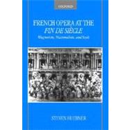 French Opera at the Fin De Sicle by Huebner, Steven, 9780195189544