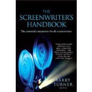 The Screenwriter's Handbook The Essential Companion for all Screenwriters by Turner, Barry, 9780312379544