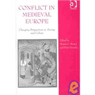 Conflict in Medieval Europe: Changing Perspectives on Society and Culture by Brown,Warren C., 9780754609544