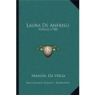 Laura de Anfriso : Poesias (1788) by Da Veiga, Manoel, 9781104209544