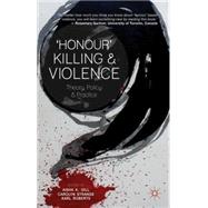 'Honour' Killing and Violence Theory, Policy and Practice by K. Gill, Aisha; Roberts, Karl; Strange, Carolyn, 9781137289544
