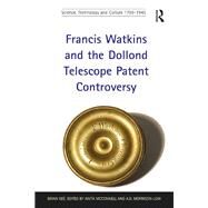 Francis Watkins and the Dollond Telescope Patent Controversy by Gee,Brian, 9781138279544