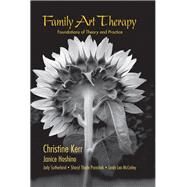 Family Art Therapy: Foundations of Theory and Practice by Kerr; Christine, 9781138969544