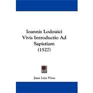 Ioannis Lodouici Vivis Introductio Ad Sapietiam by Vives, Juan Luis, 9781437499544