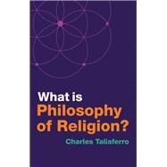 What Is Philosophy of Religion? by Taliaferro, Charles, 9781509529544