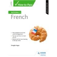 How to Pass National 5 French, Second Edition by Douglas Angus, 9781510419544