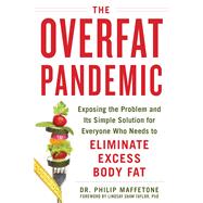The Overfat Pandemic by Maffetone, Philip, Dr.; Taylor, Lindsay Shaw, 9781510729544