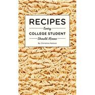 Recipes Every College Student Should Know by NELSON, CHRISTINE, 9781594749544
