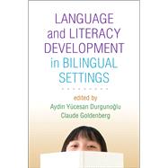 Language and Literacy Development in Bilingual Settings by Durgunoglu, Aydin Ycesan; Goldenberg, Claude, 9781606239544