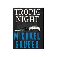 Tropic of Night by Gruber, Michael, 9780060509545