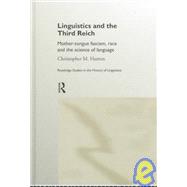 Linguistics and the Third Reich: Mother-tongue Fascism, Race and the Science of Language by Hutton,Christopher, 9780415189545