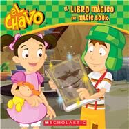 El Chavo: El libro mgico / The Magic Book (Bilingual) by Sander, Sonia; Barbo,  Maria S., 9780545949545