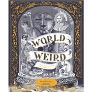 World of Weird A Creepy Compendium of True Stories by Adams, Tom; Pictor, Celsius, 9780711269545