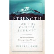 Strength for the Cancer Journey by Barr, Deborah, 9780802419545