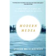 Modern Medea A Family Story of Slavery and Child-Murder from the Old South by Weisenburger, Steven, 9780809069545
