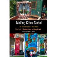 Making Cities Global by Sandoval-Strausz, A. K.; Kwak, Nancy H.; Sugrue, Thomas J., 9780812249545