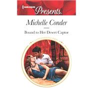 Bound to Her Desert Captor by Conder, Michelle, 9781335419545