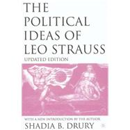 The Political Ideas of Leo Strauss, Updated Edition With a New Introduction By the Author by Drury, Shadia B., 9781403969545