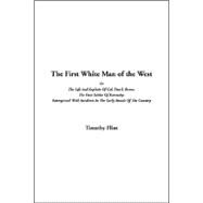 The First White Man Of The West Or The Life And Exploits Of Col. Dan'l. Boone, The First Settler Of Kentucky: Interspersed With Incidents In The Early Annals Of The Country by Flint, Timothy, 9781414239545