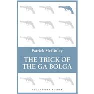 The Trick of the Ga Bolga by McGinley, Patrick, 9781448209545