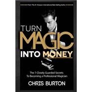 Turn Magic into Money by Burton, Chris; Nyamie, Daisy, 9781507609545