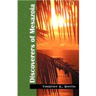Discoverers of Mesazoia by Smith, Timothy E., 9781598009545