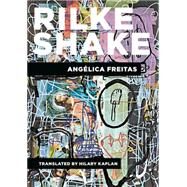 Rilke Shake by Freitas, Anglica; Kaplan, Hilary, 9781939419545
