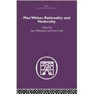 Max Weber, Rationality and Modernity by Whimster; Sam, 9780415489546