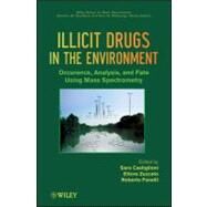 Illicit Drugs in the Environment Occurrence, Analysis, and Fate using Mass Spectrometry by Castiglioni, Sara; Zuccato, Ettore; Fanelli, Roberto, 9780470529546