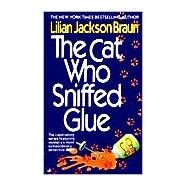 The Cat Who Sniffed Glue by Braun, Lilian Jackson, 9780515099546