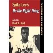 Spike Lee's  Do the Right Thing by Edited by Mark A. Reid, 9780521559546
