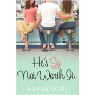 He's So Not Worth It by Scott, Kieran, 9781416999546
